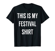 Load image into Gallery viewer, Funny shirts V-neck Tank top Hoodie sweatshirt usa uk au ca gifts for This is My Festival Shirt - Music Festival Clothing 2215667