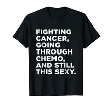 Load image into Gallery viewer, Funny shirts V-neck Tank top Hoodie sweatshirt usa uk au ca gifts for Fighting Cancer Going Through Chemo | Cancer Gift T-Shirt 2433076