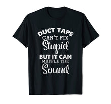 Load image into Gallery viewer, Funny shirts V-neck Tank top Hoodie sweatshirt usa uk au ca gifts for Funny Duct Tape Can't Fix Stupid Tee Shirt 303661
