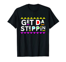 Load image into Gallery viewer, Get Da Steppin Shirt 90s Style