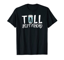 Load image into Gallery viewer, Tall Best Friend - Matching Coffee T Shirt