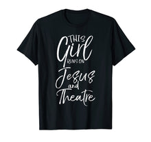 Load image into Gallery viewer, Funny shirts V-neck Tank top Hoodie sweatshirt usa uk au ca gifts for This Girl runs on Jesus and Theatre Shirt Cute Christianity 1045233