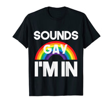 Load image into Gallery viewer, Funny shirts V-neck Tank top Hoodie sweatshirt usa uk au ca gifts for Sounds Gay I'm In LGBT Pride Transgender Bisexual T-Shirt 1788499
