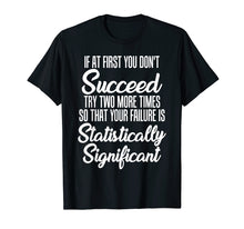 Load image into Gallery viewer, Funny shirts V-neck Tank top Hoodie sweatshirt usa uk au ca gifts for If At First You Don't Succeed Funny Psychology T-Shirt 1543930
