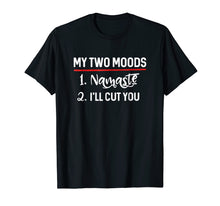 Load image into Gallery viewer, Funny shirts V-neck Tank top Hoodie sweatshirt usa uk au ca gifts for My Two Moods - Namaste Cut You Funny Mood Swing T Shirt 3195589