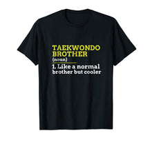 Load image into Gallery viewer, Taekwondo Brother Like A Normal Brother But Cooler T Shirt