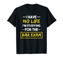 Load image into Gallery viewer, Bar Exam Shirt Funny Law School Graduation Gifts