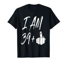 Load image into Gallery viewer, Funny shirts V-neck Tank top Hoodie sweatshirt usa uk au ca gifts for 40th Birthday T-Shirt | I am 39 + 1 Funny Hand Tee 1378889