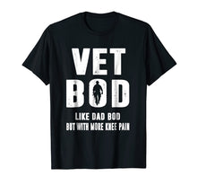 Load image into Gallery viewer, Funny shirts V-neck Tank top Hoodie sweatshirt usa uk au ca gifts for Vet Bod Like A Dad Bod But With More Knee Pain Veteran Shirt 883913