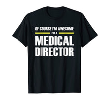 Load image into Gallery viewer, Funny shirts V-neck Tank top Hoodie sweatshirt usa uk au ca gifts for Medical Director Gifts I'm Awesome T-Shirt 3028883