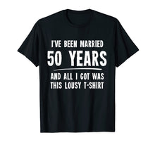 Load image into Gallery viewer, 50 Year Anniversary Gift 50th Wedding Married Funny T-Shirt