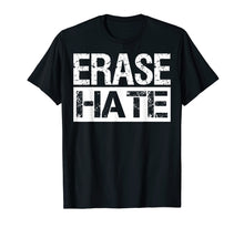 Load image into Gallery viewer, Funny shirts V-neck Tank top Hoodie sweatshirt usa uk au ca gifts for Erase Hate Tshirt Stop Violence Shirt Gifts 1592587