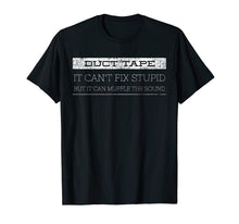 Load image into Gallery viewer, Funny shirts V-neck Tank top Hoodie sweatshirt usa uk au ca gifts for Duct Tape It Can't Fix Stupid T-Shirt Funny Sarcastic Gift 1844097