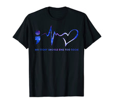 Load image into Gallery viewer, No Story Should End Too Soon Tshirt Suicide Awareness Gifts