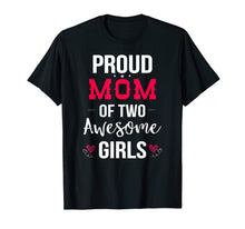 Load image into Gallery viewer, Proud Mom Of Two Awesome Girls T-Shirt |Mother Day Gifts