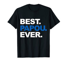 Load image into Gallery viewer, Funny shirts V-neck Tank top Hoodie sweatshirt usa uk au ca gifts for Best Papou Ever Shirt Father's Day Gifts For Grandpa 3252974