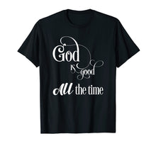 Load image into Gallery viewer, Funny shirts V-neck Tank top Hoodie sweatshirt usa uk au ca gifts for God is good - All the time 1547795