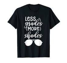 Load image into Gallery viewer, Funny shirts V-neck Tank top Hoodie sweatshirt usa uk au ca gifts for Teacher T Shirt Last Day of School Less Grades More Shades 2097276