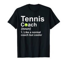 Load image into Gallery viewer, Funny shirts V-neck Tank top Hoodie sweatshirt usa uk au ca gifts for Tennis Coach Noun Like A Normal Coach But Cooler T-Shirt 427885
