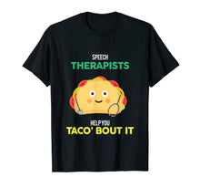 Load image into Gallery viewer, Funny shirts V-neck Tank top Hoodie sweatshirt usa uk au ca gifts for Speech Therapists Help You Taco Bout It Funny Food T-Shirt 2911769