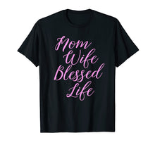 Load image into Gallery viewer, Funny shirts V-neck Tank top Hoodie sweatshirt usa uk au ca gifts for Mom Wife Blessed Life Shirt Blessed Mama Tee T-Shirt 914588