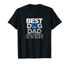 Load image into Gallery viewer, Funny shirts V-neck Tank top Hoodie sweatshirt usa uk au ca gifts for Men's Best Dog Dad Ever T-Shirt Husband Father's Day Gifts 2201811