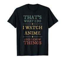 Load image into Gallery viewer, Funny shirts V-neck Tank top Hoodie sweatshirt usa uk au ca gifts for I Watch Anime I Know Things Shirt Anime Lover Funny Gift 1821788