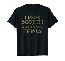 Load image into Gallery viewer, That's What I Do I Drink Scotch And I Know Things Tshirt Men