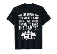Load image into Gallery viewer, Sorry For What I Said While Parking RV Camping T-Shirt Gift