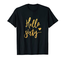Load image into Gallery viewer, Hello Sixty Shirt 60th Birthday Gift Women