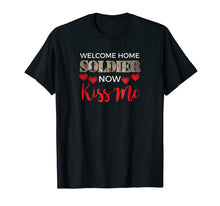 Load image into Gallery viewer, Funny shirts V-neck Tank top Hoodie sweatshirt usa uk au ca gifts for Welcome Home Soldier, Now Kiss Me! Deployment T-Shirt 750252