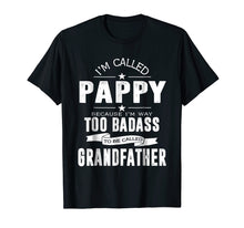 Load image into Gallery viewer, Funny shirts V-neck Tank top Hoodie sweatshirt usa uk au ca gifts for I'm Called Pappy Because I'm Too Badass Shirt Funny Gifts 1408943