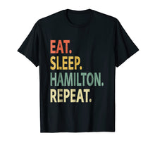 Load image into Gallery viewer, Funny shirts V-neck Tank top Hoodie sweatshirt usa uk au ca gifts for Eat Sleep Hamilton Repeat Shirt. Funny Hamilton T-Shirt 1748242