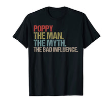 Load image into Gallery viewer, Mens Poppy The Man The Myth The Bad Influence Tshirt 217138
