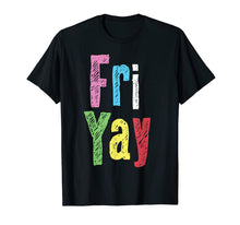 Load image into Gallery viewer, Friyay Teacher Weekend Back To School Funny Gift Friday T-Shirt 1382252