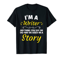 Load image into Gallery viewer, Funny shirts V-neck Tank top Hoodie sweatshirt usa uk au ca gifts for Gifts for Writers - Funny I'm a Writer T-Shirt Author Gift 914962