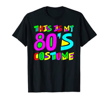 Load image into Gallery viewer, This Is My 80s Costume T-Shirt