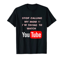 Load image into Gallery viewer, Funny shirts V-neck Tank top Hoodie sweatshirt usa uk au ca gifts for Stop calling My mom I'm trying to watch T-shirt 1667491