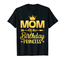 Load image into Gallery viewer, Mom Of The Birthday Princess T-Shirt Father Mother Gifts