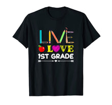 Load image into Gallery viewer, Live Love First Grade Pencil Back To School T-Shirt Gifts 1532984