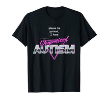 Load image into Gallery viewer, Funny shirts V-neck Tank top Hoodie sweatshirt usa uk au ca gifts for Please Be Patient I Have Weaponised Autism T-Shirt - Meme 1073028