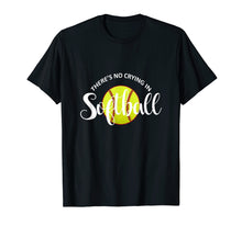 Load image into Gallery viewer, There's No Crying In Softball | Funny Softball T-Shirt Gifts