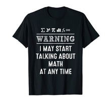 Load image into Gallery viewer, Funny shirts V-neck Tank top Hoodie sweatshirt usa uk au ca gifts for Warning I May Start Talking About Math At Any Time Shirts 3479343