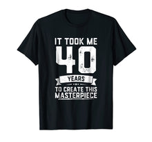 Load image into Gallery viewer, Funny 40 Years Old Joke T-Shirt 40th Birthday Gag Gift Idea