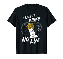 Load image into Gallery viewer, Funny shirts V-neck Tank top Hoodie sweatshirt usa uk au ca gifts for Nature Hair Afro Girl Gifts I Like It Kinky No Lye T-Shirt 1860490