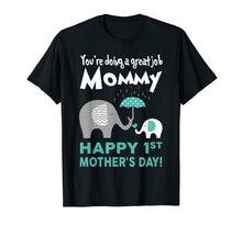 Load image into Gallery viewer, Funny shirts V-neck Tank top Hoodie sweatshirt usa uk au ca gifts for You're Doing Great Job, Mommy Happy 1st Mother's Day T Shirt 2345342