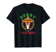 Load image into Gallery viewer, Funny Derby Sanchez Cinco De Mayo T Shirt Men Women