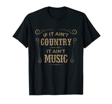 Load image into Gallery viewer, Funny shirts V-neck Tank top Hoodie sweatshirt usa uk au ca gifts for If It Ain't Country It Ain't Music - Country Music T Shirt 959212
