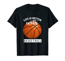 Load image into Gallery viewer, Funny shirts V-neck Tank top Hoodie sweatshirt usa uk au ca gifts for Basketball T Shirt - Life Is Better With Basketball 779073