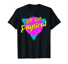 Load image into Gallery viewer, Lets Get Physical Workout Gym Tee Totally Rad 80'S T-Shirt